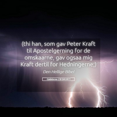 Picture 05 - Galaterne 2:8 DA1871 - (thi han, som gav Peter Kraft til Apostelgerning - Bible Verse Picture