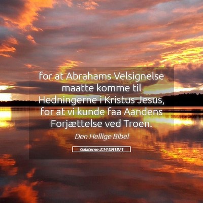 Picture 05 - Galaterne 3:14 DA1871 - for at Abrahams Velsignelse maatte komme til - Bible Verse Picture