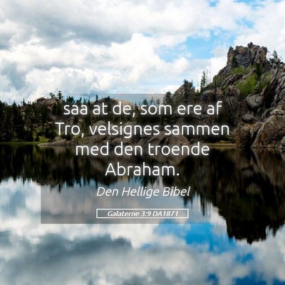Picture 05 - Galaterne 3:9 DA1871 - saa at de, som ere af Tro, velsignes sammen med - Bible Verse Picture
