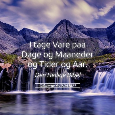 Picture 05 - Galaterne 4:10 DA1871 - I tage Vare paa Dage og Maaneder og Tider og - Bible Verse Picture