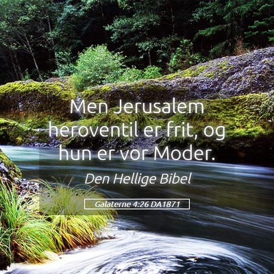 Picture 05 - Galaterne 4:26 DA1871 - Men Jerusalem heroventil er frit, og hun er vor - Bible Verse Picture