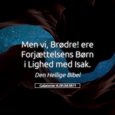 Picture 05 - Galaterne 4:28 DA1871 - Men vi, Brødre! ere Forjættelsens Børn i - Bible Verse Picture
