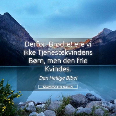 Picture 05 - Galaterne 4:31 DA1871 - Derfor, Brødre! ere vi ikke Tjenestekvindens - Bible Verse Picture