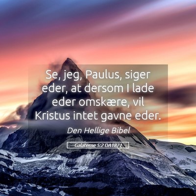 Picture 05 - Galaterne 5:2 DA1871 - Se, jeg, Paulus, siger eder, at dersom I lade - Bible Verse Picture