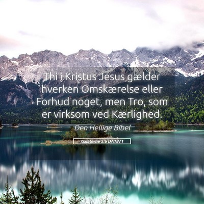 Picture 05 - Galaterne 5:6 DA1871 - Thi i Kristus Jesus gælder hverken Omskærelse - Bible Verse Picture