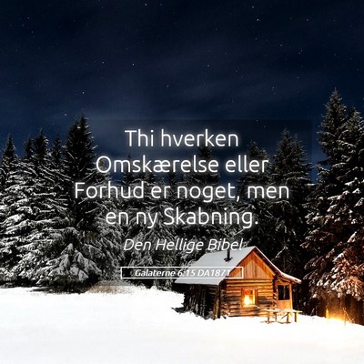Picture 05 - Galaterne 6:15 DA1871 - Thi hverken Omskærelse eller Forhud er noget, - Bible Verse Picture