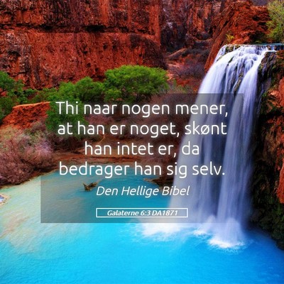 Picture 05 - Galaterne 6:3 DA1871 - Thi naar nogen mener, at han er noget, skønt han - Bible Verse Picture