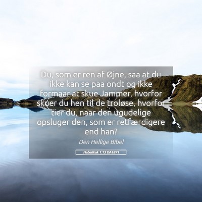 Picture 05 - Habakkuk 1:13 DA1871 - Du, som er ren af Øjne, saa at du ikke kan se - Bible Verse Picture