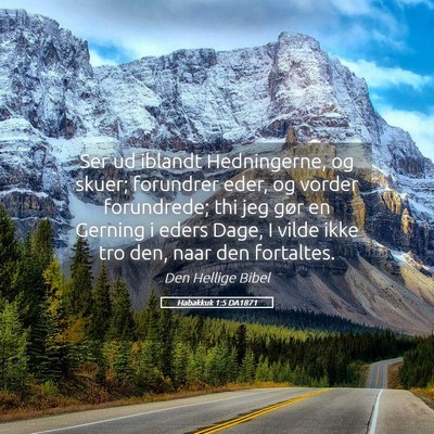 Picture 05 - Habakkuk 1:5 DA1871 - Ser ud iblandt Hedningerne, og skuer; forundrer - Bible Verse Picture