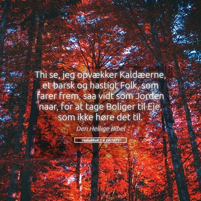 Picture 05 - Habakkuk 1:6 DA1871 - Thi se, jeg opvækker Kaldæerne, et barsk og - Bible Verse Picture
