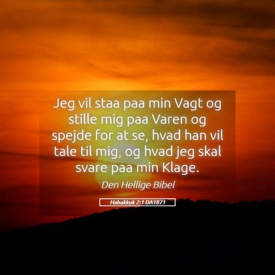 Picture 05 - Habakkuk 2:1 DA1871 - Jeg vil staa paa min Vagt og stille mig paa Varen - Bible Verse Picture