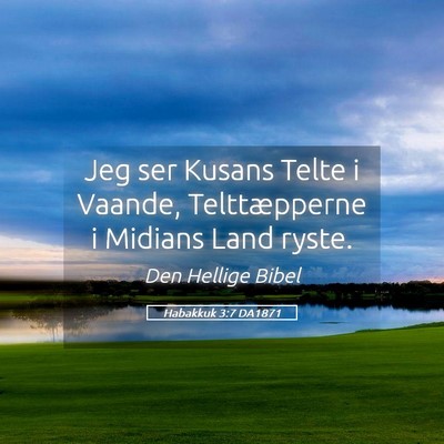 Picture 05 - Habakkuk 3:7 DA1871 - Jeg ser Kusans Telte i Vaande, Telttæpperne i - Bible Verse Picture