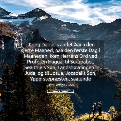 Picture 05 - Haggaj 1:1 DA1871 - I Kong Darius's andet Aar, i den sjette Maaned, - Bible Verse Picture
