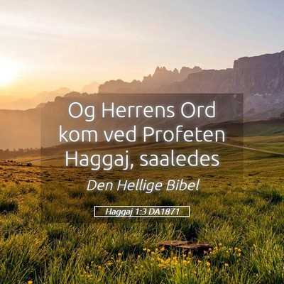 Picture 05 - Haggaj 1:3 DA1871 - Og Herrens Ord kom ved Profeten Haggaj, - Bible Verse Picture