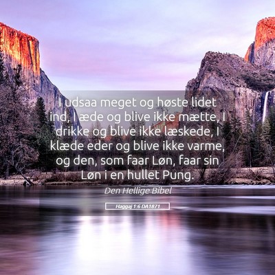 Picture 05 - Haggaj 1:6 DA1871 - I udsaa meget og høste lidet ind, I æde og - Bible Verse Picture