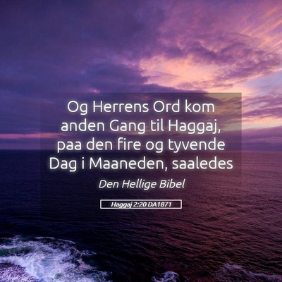 Picture 05 - Haggaj 2:20 DA1871 - Og Herrens Ord kom anden Gang til Haggaj, paa den - Bible Verse Picture