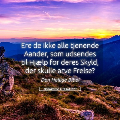 Picture 05 - Hebræerne 1:14 DA1871 - Ere de ikke alle tjenende Aander, som udsendes - Bible Verse Picture