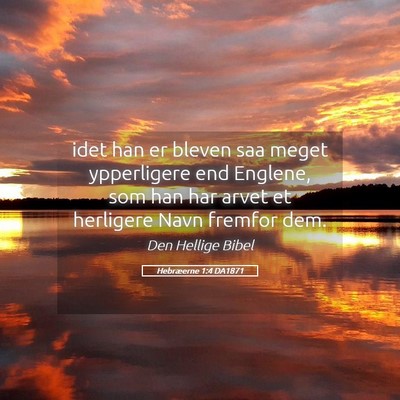 Picture 05 - Hebræerne 1:4 DA1871 - idet han er bleven saa meget ypperligere end - Bible Verse Picture