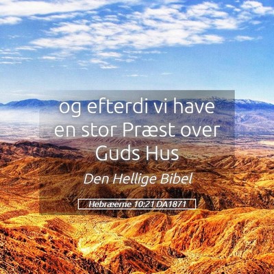 Picture 05 - Hebræerne 10:21 DA1871 - og efterdi vi have en stor Præst over Guds - Bible Verse Picture