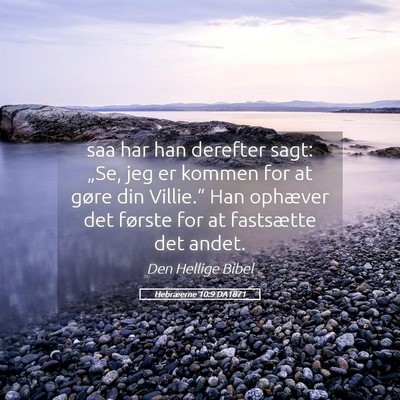 Picture 05 - Hebræerne 10:9 DA1871 - saa har han derefter sagt: „Se, jeg er kommen - Bible Verse Picture
