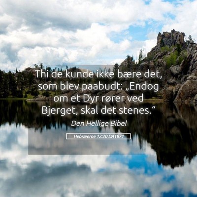 Picture 05 - Hebræerne 12:20 DA1871 - Thi de kunde ikke bære det, som blev paabudt: - Bible Verse Picture