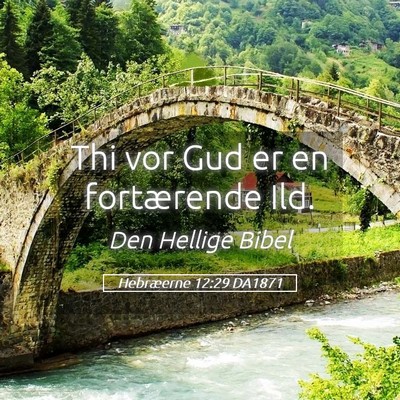 Picture 05 - Hebræerne 12:29 DA1871 - Thi vor Gud er en fortærende - Bible Verse Picture