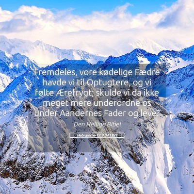 Picture 05 - Hebræerne 12:9 DA1871 - Fremdeles, vore kødelige Fædre havde vi til - Bible Verse Picture