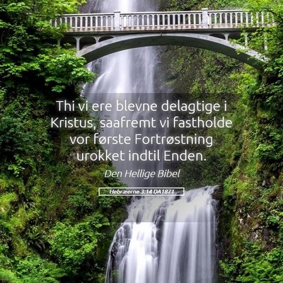Picture 05 - Hebræerne 3:14 DA1871 - Thi vi ere blevne delagtige i Kristus, saafremt - Bible Verse Picture