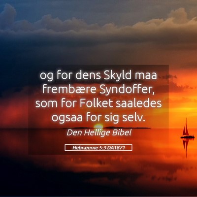 Picture 05 - Hebræerne 5:3 DA1871 - og for dens Skyld maa frembære Syndoffer, som - Bible Verse Picture