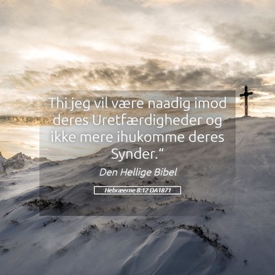 Picture 05 - Hebræerne 8:12 DA1871 - Thi jeg vil være naadig imod deres - Bible Verse Picture