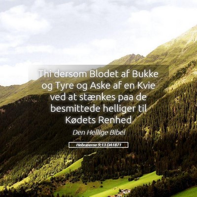 Picture 05 - Hebræerne 9:13 DA1871 - Thi dersom Blodet af Bukke og Tyre og Aske af en - Bible Verse Picture