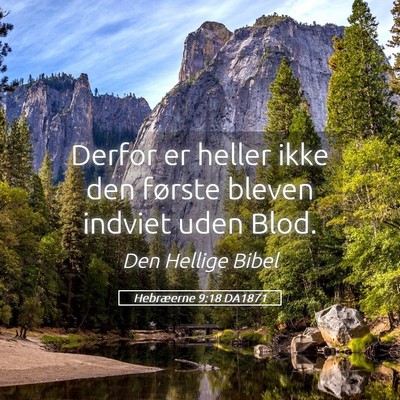 Picture 05 - Hebræerne 9:18 DA1871 - Derfor er heller ikke den første bleven indviet - Bible Verse Picture