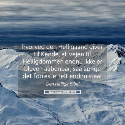 Picture 05 - Hebræerne 9:8 DA1871 - hvorved den Helligaand giver til Kende, at Vejen - Bible Verse Picture