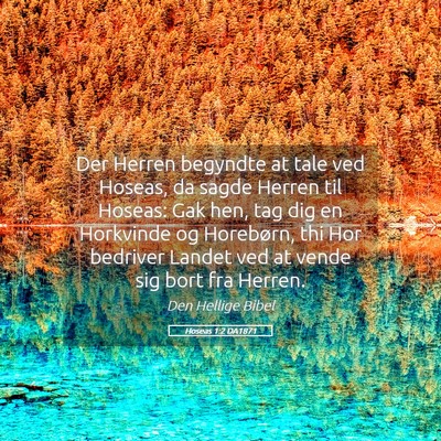 Picture 05 - Hoseas 1:2 DA1871 - Der Herren begyndte at tale ved Hoseas, da sagde - Bible Verse Picture