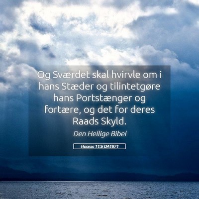 Picture 05 - Hoseas 11:6 DA1871 - Og Sværdet skal hvirvle om i hans Stæder og - Bible Verse Picture