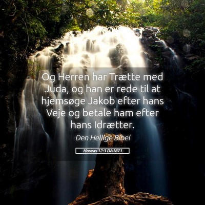 Picture 05 - Hoseas 12:3 DA1871 - Og Herren har Trætte med Juda, og han er rede - Bible Verse Picture