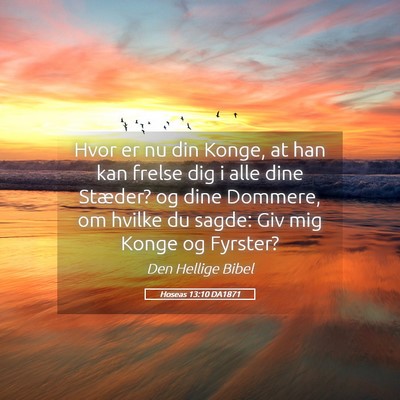 Picture 05 - Hoseas 13:10 DA1871 - Hvor er nu din Konge, at han kan frelse dig i - Bible Verse Picture