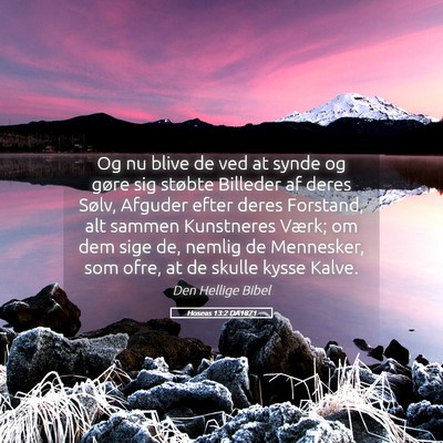 Picture 05 - Hoseas 13:2 DA1871 - Og nu blive de ved at synde og gøre sig støbte - Bible Verse Picture