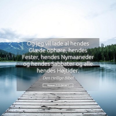 Picture 05 - Hoseas 2:11 DA1871 - Og jeg vil lade al hendes Glæde ophøre, hendes - Bible Verse Picture