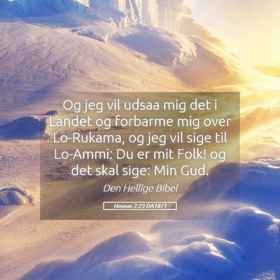 Picture 05 - Hoseas 2:23 DA1871 - Og jeg vil udsaa mig det i Landet og forbarme mig - Bible Verse Picture