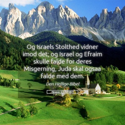 Picture 05 - Hoseas 5:5 DA1871 - Og Israels Stolthed vidner imod det; og Israel og - Bible Verse Picture