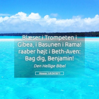 Picture 05 - Hoseas 5:8 DA1871 - Blæser i Trompeten i Gibea, i Basunen i Rama! - Bible Verse Picture