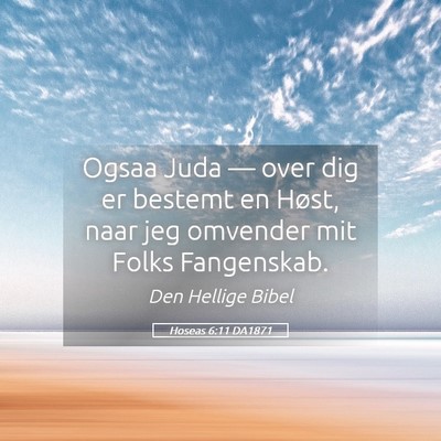 Picture 05 - Hoseas 6:11 DA1871 - Ogsaa Juda — over dig er bestemt en Høst, naar - Bible Verse Picture
