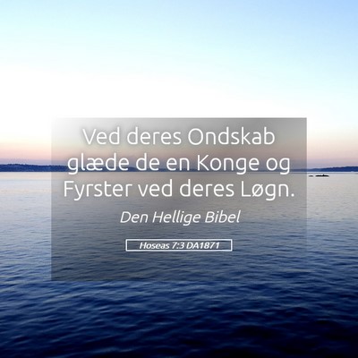 Picture 05 - Hoseas 7:3 DA1871 - Ved deres Ondskab glæde de en Konge og Fyrster - Bible Verse Picture