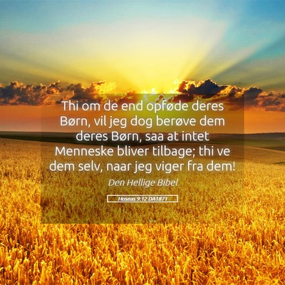 Picture 05 - Hoseas 9:12 DA1871 - Thi om de end opføde deres Børn, vil jeg dog - Bible Verse Picture