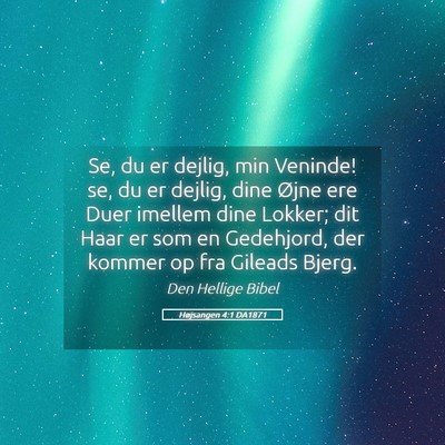 Picture 05 - Højsangen 4:1 DA1871 - Se, du er dejlig, min Veninde! se, du er dejlig, - Bible Verse Picture