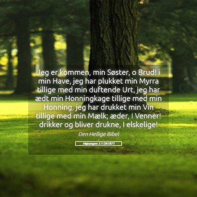 Picture 05 - Højsangen 5:1 DA1871 - Jeg er kommen, min Søster, o Brud! i min Have, - Bible Verse Picture