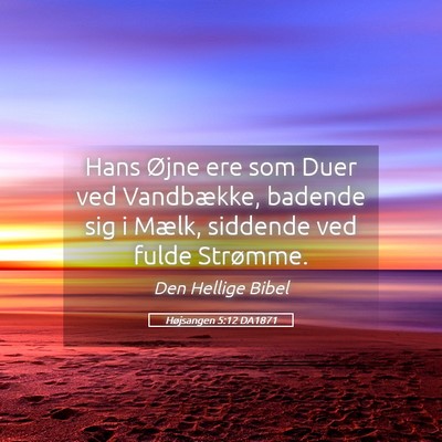 Picture 05 - Højsangen 5:12 DA1871 - Hans Øjne ere som Duer ved Vandbække, badende - Bible Verse Picture