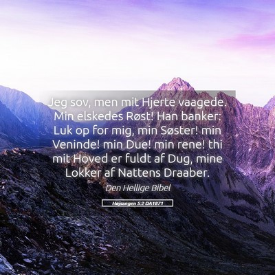 Picture 05 - Højsangen 5:2 DA1871 - Jeg sov, men mit Hjerte vaagede. Min elskedes - Bible Verse Picture