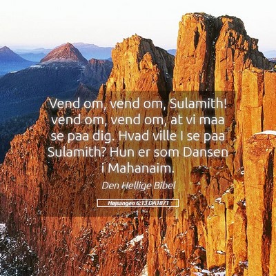 Picture 05 - Højsangen 6:13 DA1871 - Vend om, vend om, Sulamith! vend om, vend om, at - Bible Verse Picture